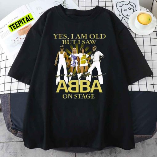 Yes I Am Old but I Saw Abba on Stage Signatures 2021 T-Shirt
