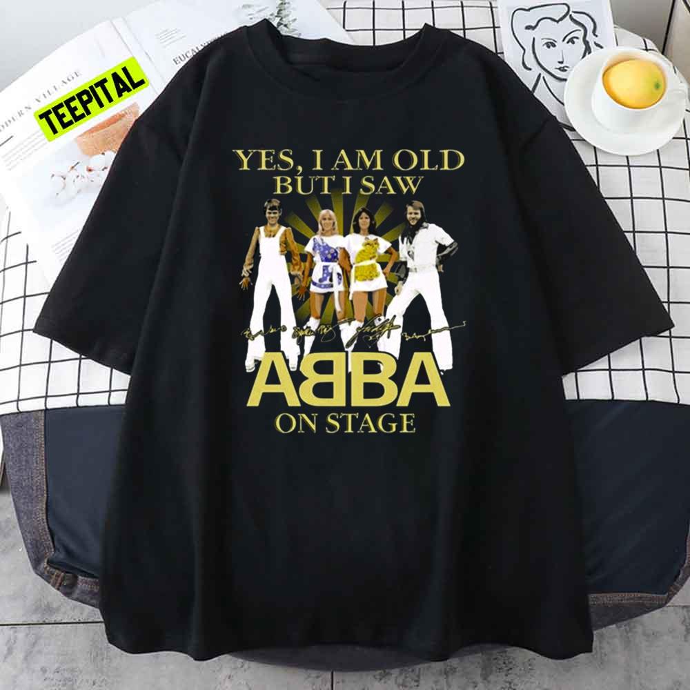 Yes I Am Old but I Saw Abba on Stage Signatures 2021 T-Shirt Yes I Am Old but I Saw Abba on Stage Signatures 2021 T-Shirt