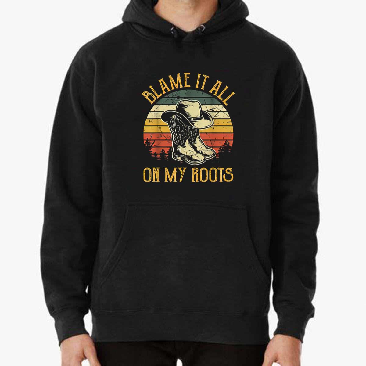 Blame It All On My Roots Country Music Lover Unisex T-Shirt Blame It All On My Roots Country Music Lover Unisex T-Shirt