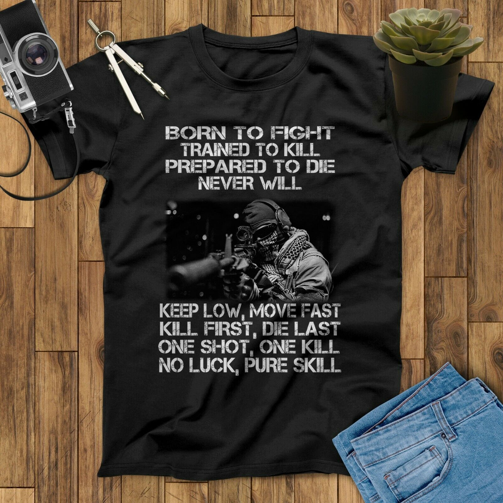 Born To Fight Trained To Kill Keep Low Move Fast One Shot One Kill Sniper Unisex T-Shirt Born To Fight Trained To Kill Keep Low Move Fast One Shot One Kill Sniper Unisex T-Shirt