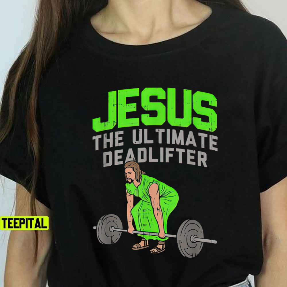 Deadlift Jesus Weightlifting Unisex T-Shirt Deadlift Jesus Weightlifting Unisex T-Shirt
