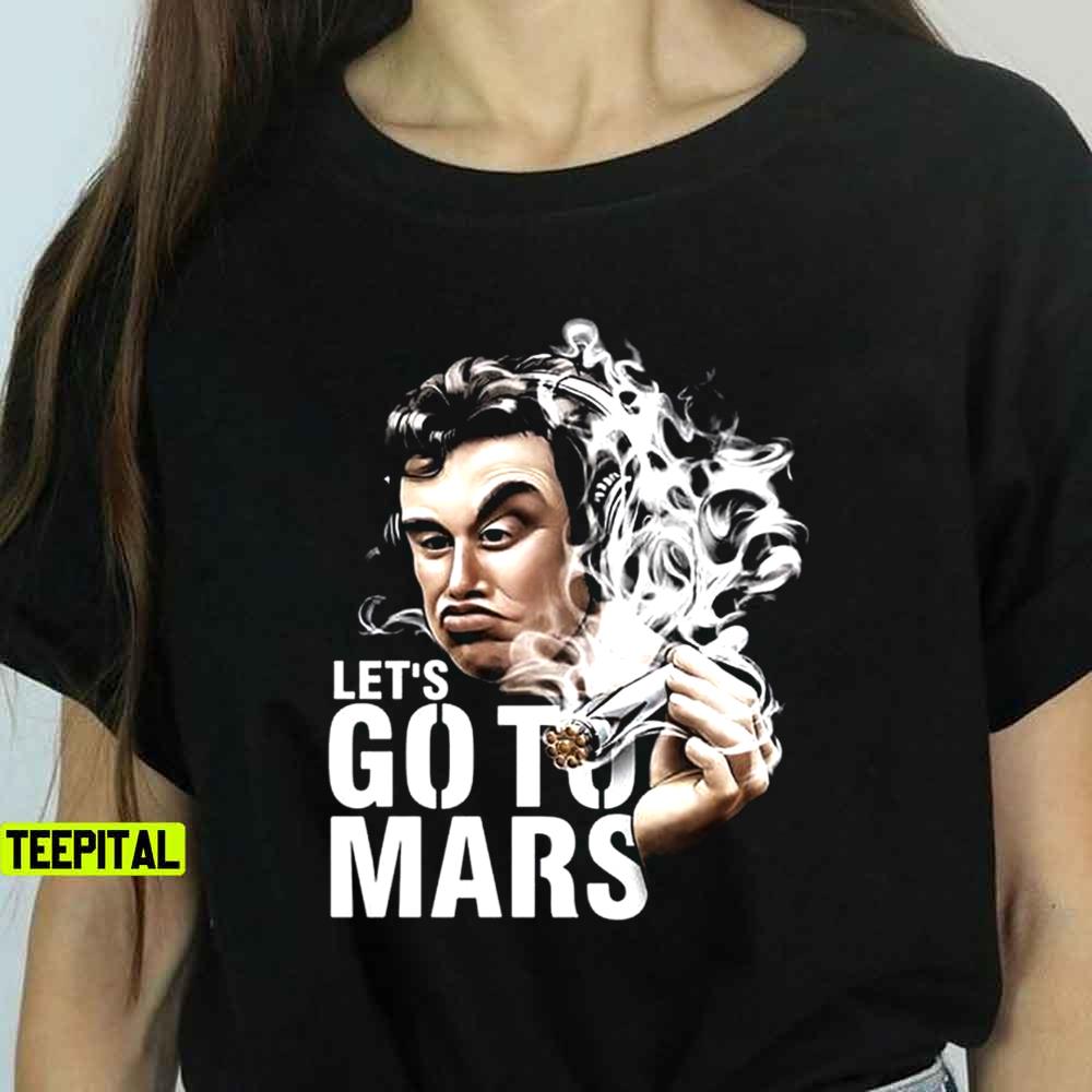 Elon Musk Smoking Lets Go To Mars Unisex T-Shirt Elon Musk Smoking Lets Go To Mars Unisex T-Shirt