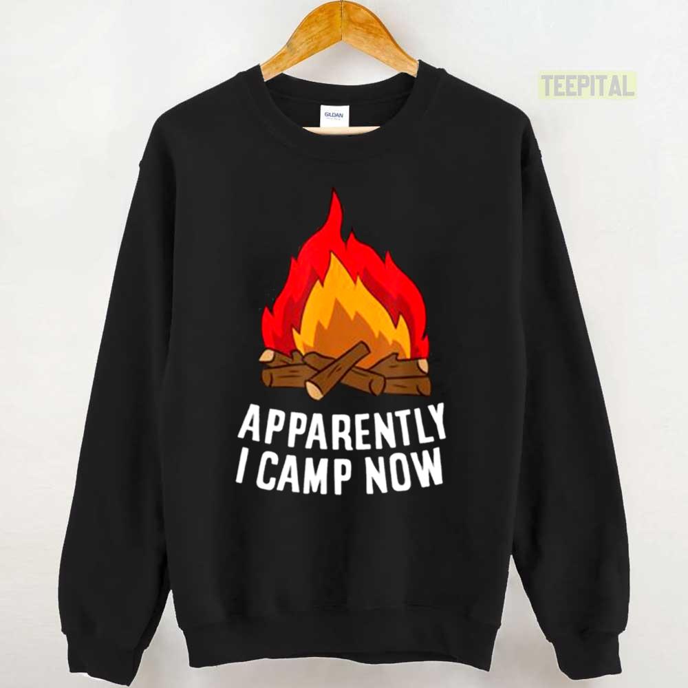 Funny Camper Apparently I Camp Now Unisex T-Shirt Funny Camper Apparently I Camp Now Unisex T-Shirt