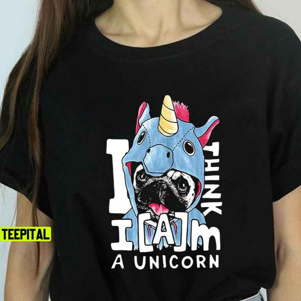 Funny I Think I Am A Unicorn Dog Unisex T-Shirt Funny I Think I Am A Unicorn Dog Unisex T-Shirt