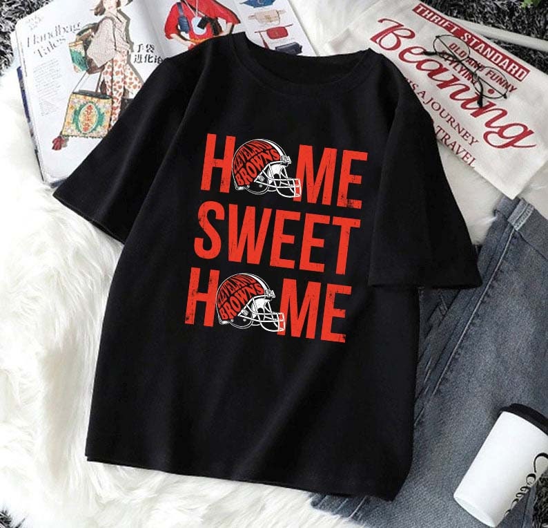 Home Sweet Home Cleveland Browns Unisex T-Shirt Home Sweet Home Cleveland Browns Unisex T-Shirt