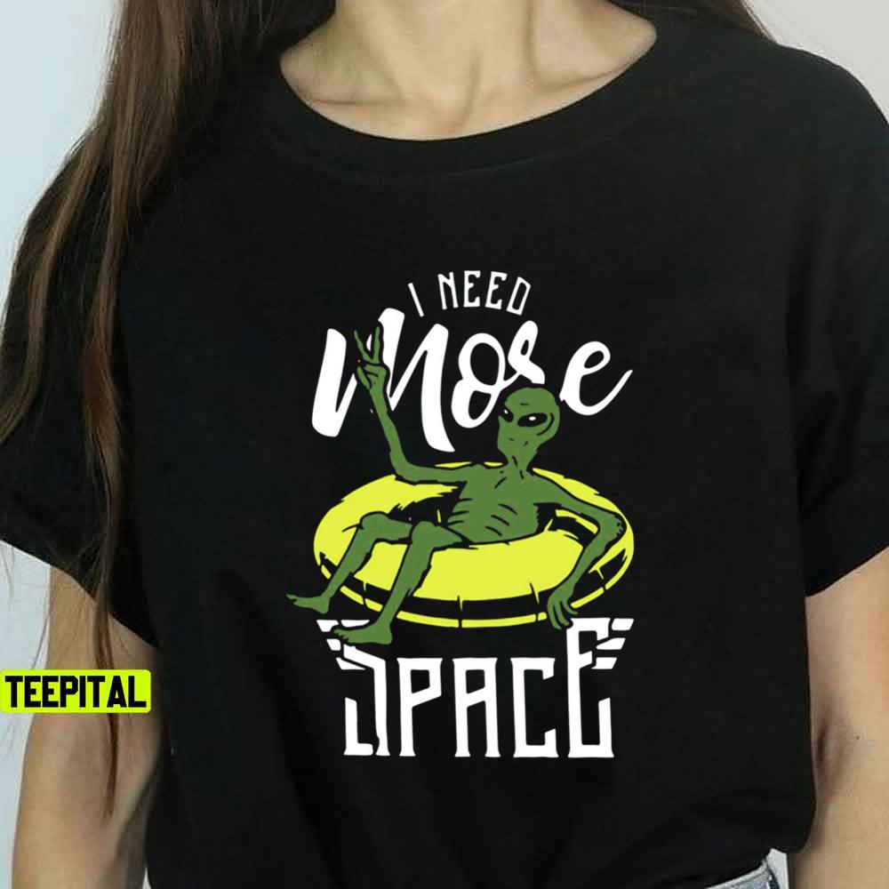 I Need More Space Unisex T-Shirt I Need More Space Unisex T-Shirt