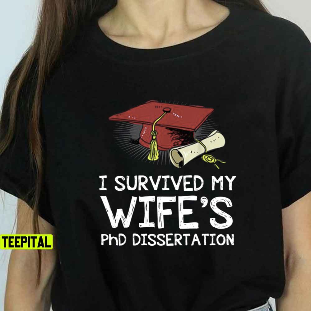 I Survived My Wife’s PhD Dissertation Unisex T-Shirt I Survived My Wife’s PhD Dissertation Unisex T-Shirt