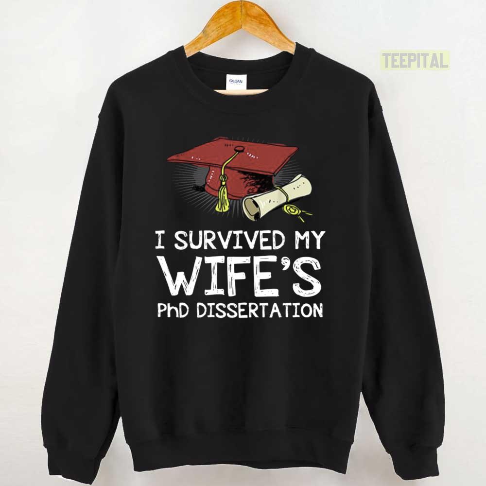 I Survived My Wife’s PhD Dissertation Unisex T-Shirt I Survived My Wife’s PhD Dissertation Unisex T-Shirt