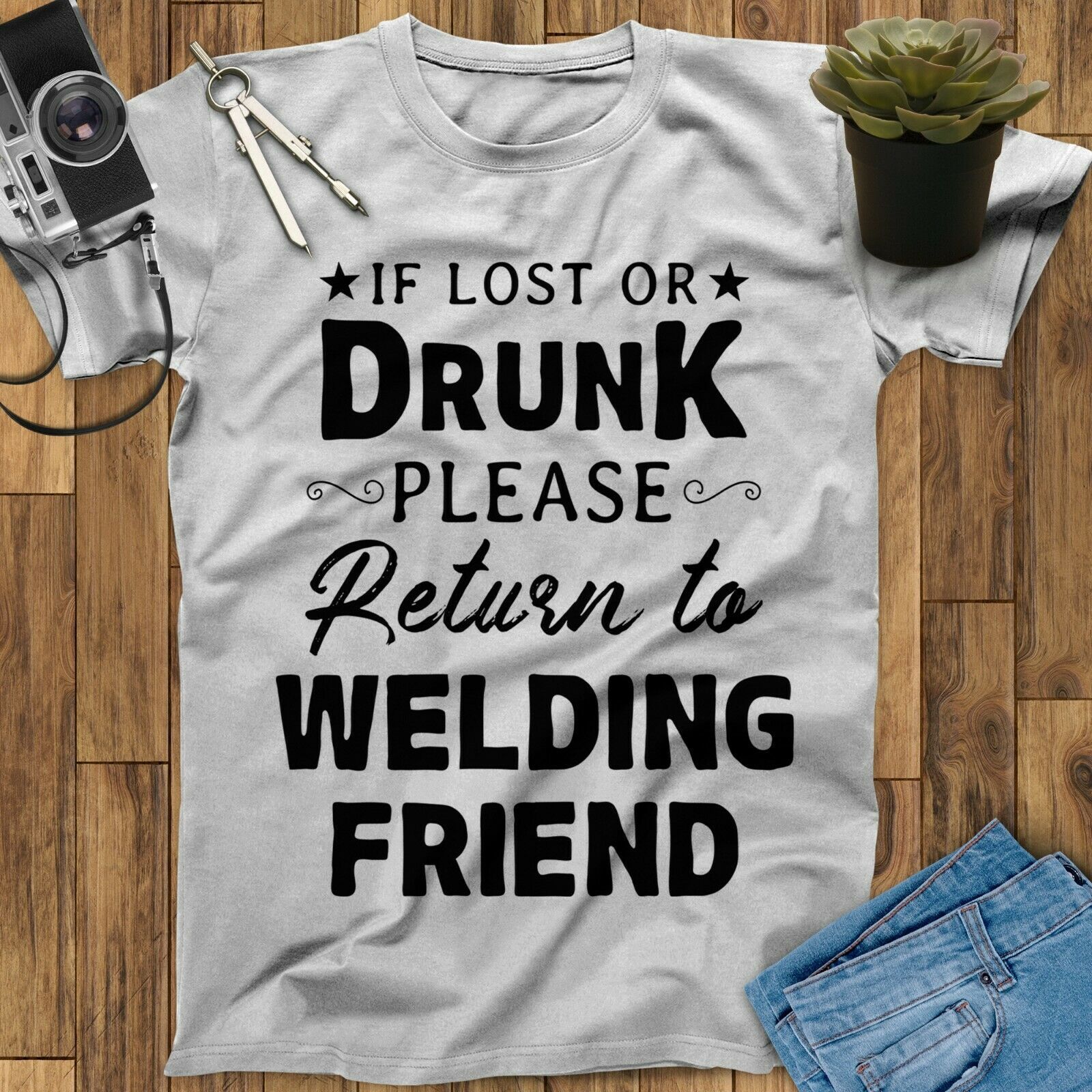 If Lost Or Drunk Please Return To Welding Friend Welder Art Funny Unisex T-Shirt If Lost Or Drunk Please Return To Welding Friend Welder Art Funny Unisex T-Shirt