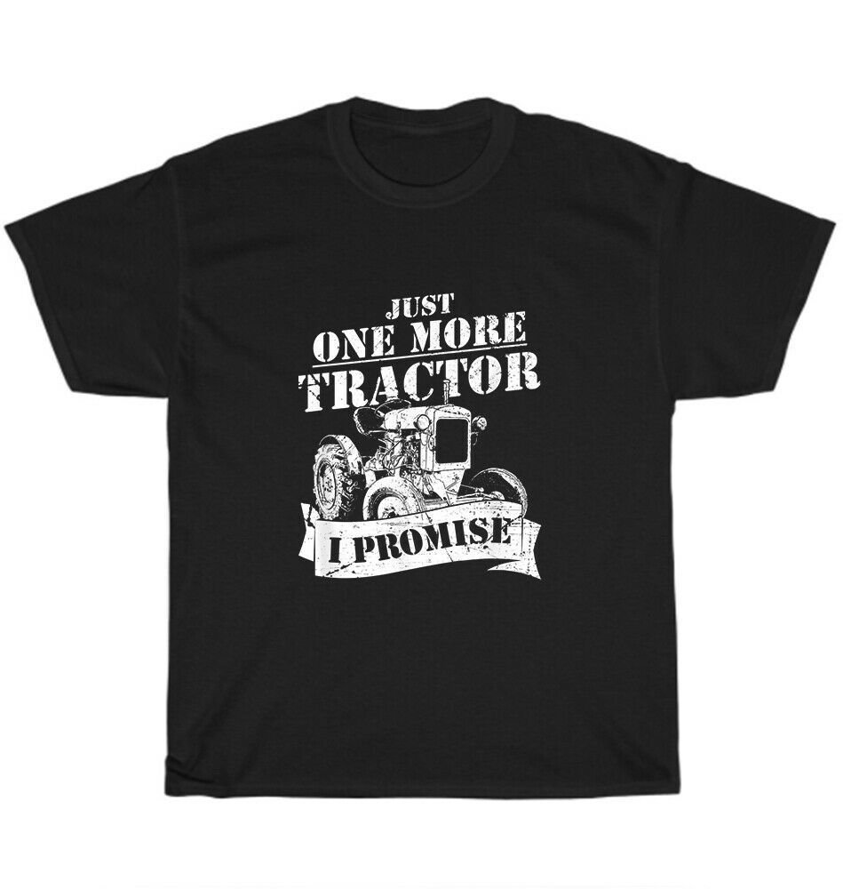 Just One More Tractor I Promise Unisex T-Shirt Just One More Tractor I Promise Unisex T-Shirt