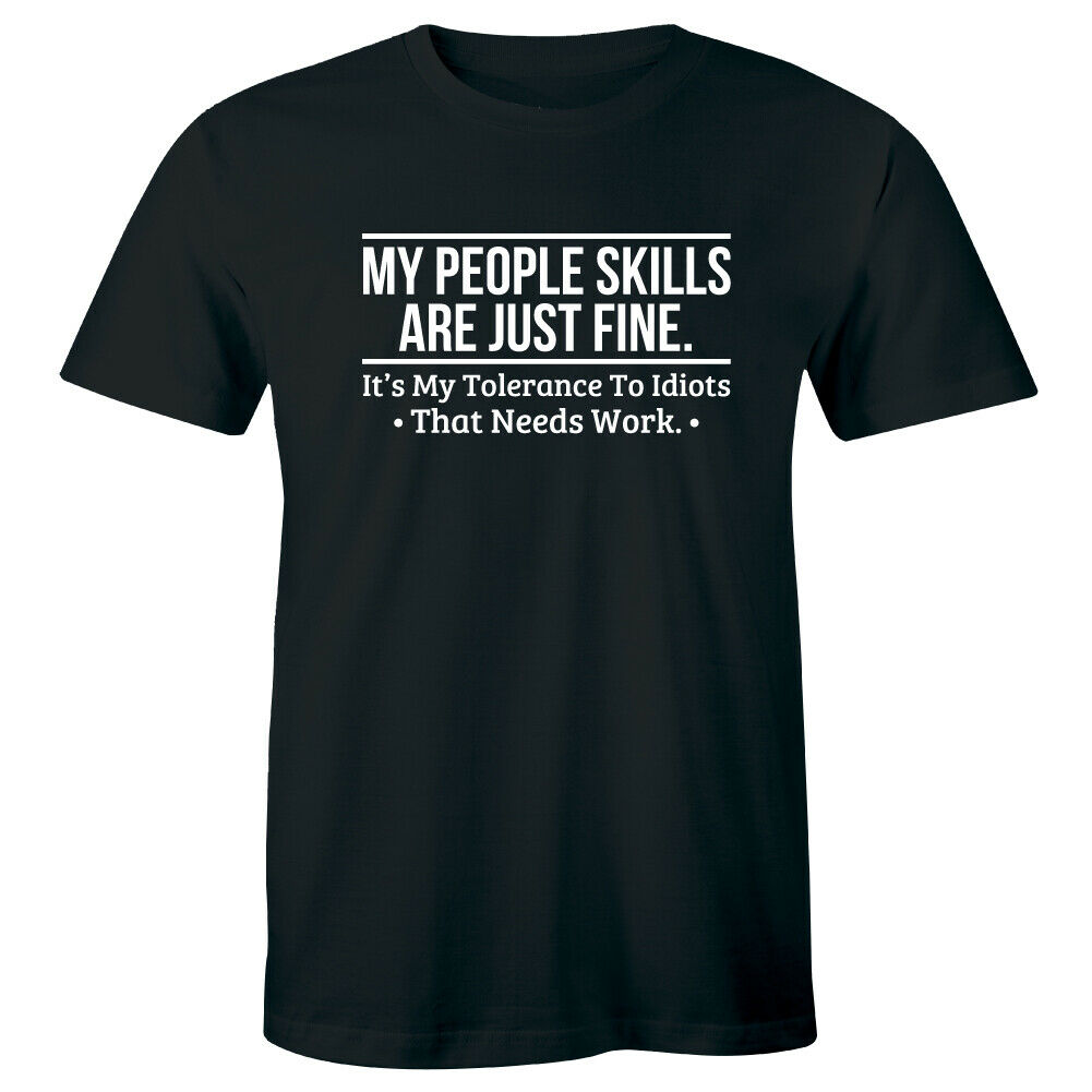 My People Skills Are Just Fine It's My Tolerance To Idiots Funny Unisex T-Shirt My People Skills Are Just Fine It's My Tolerance To Idiots Funny Unisex T-Shirt