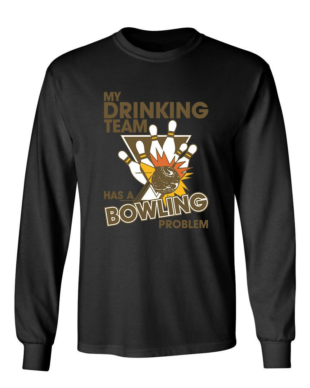 My Drinking Team Has A Bowling Novelty Sarcastic Humor Unisex T-Shirt My Drinking Team Has A Bowling Novelty Sarcastic Humor Unisex T-Shirt
