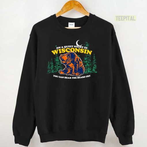 On A Quiet Night In Wisconsin You Can Hear The Bears Cry Green Bay Packers Unisex T-Shirt