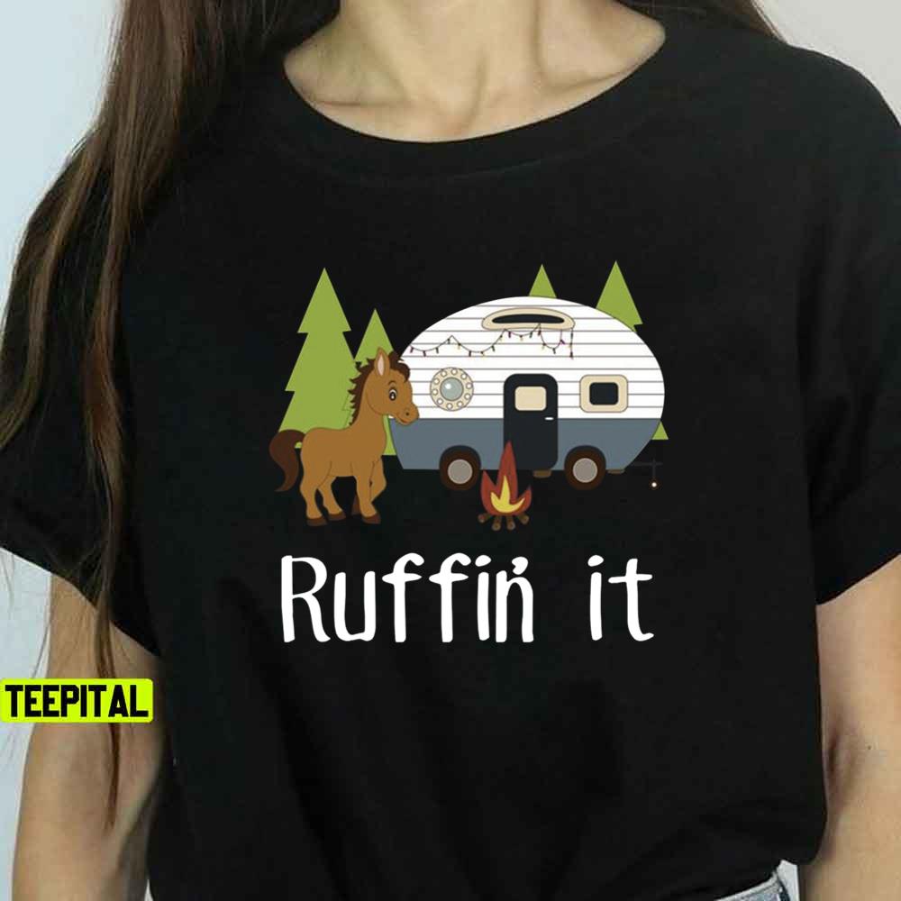 Ruffin' It Unisex T-Shirt Ruffin' It Unisex T-Shirt