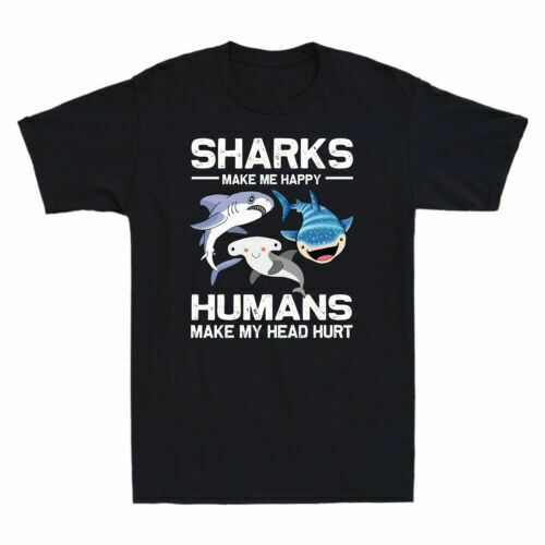 Sharks Make Me Happy Humans Make My Head Hurt Unisex T-Shirt Sharks Make Me Happy Humans Make My Head Hurt Unisex T-Shirt