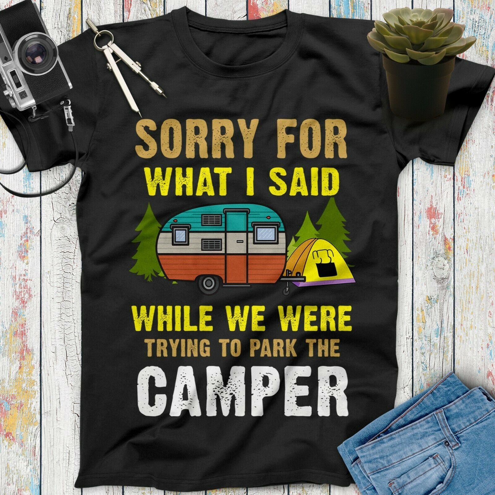 Sorry For What I Said While We Were Trying To Park The Camper Unisex T-Shirt Sorry For What I Said While We Were Trying To Park The Camper Unisex T-Shirt
