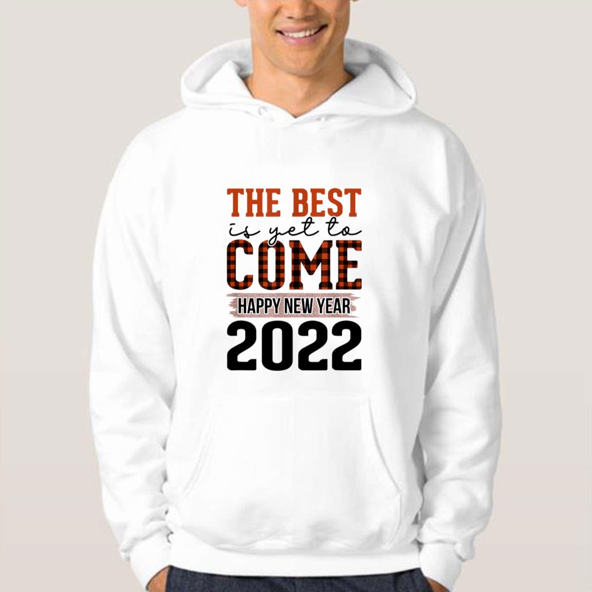 The Best Is Yet To Come Happy New Years 2022 Unisex T-Shirt The Best Is Yet To Come Happy New Years 2022 Unisex T-Shirt