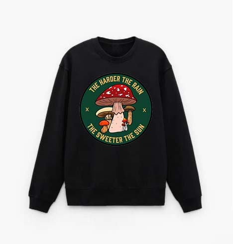 The Harder The Rain The Sweeter The Sun Unisex Sweatshirt The Harder The Rain The Sweeter The Sun Unisex Sweatshirt