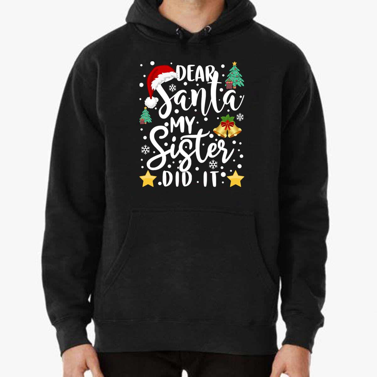 Christmas Dear Santa My Sister Did It T-Shirt Christmas Dear Santa My Sister Did It T-Shirt