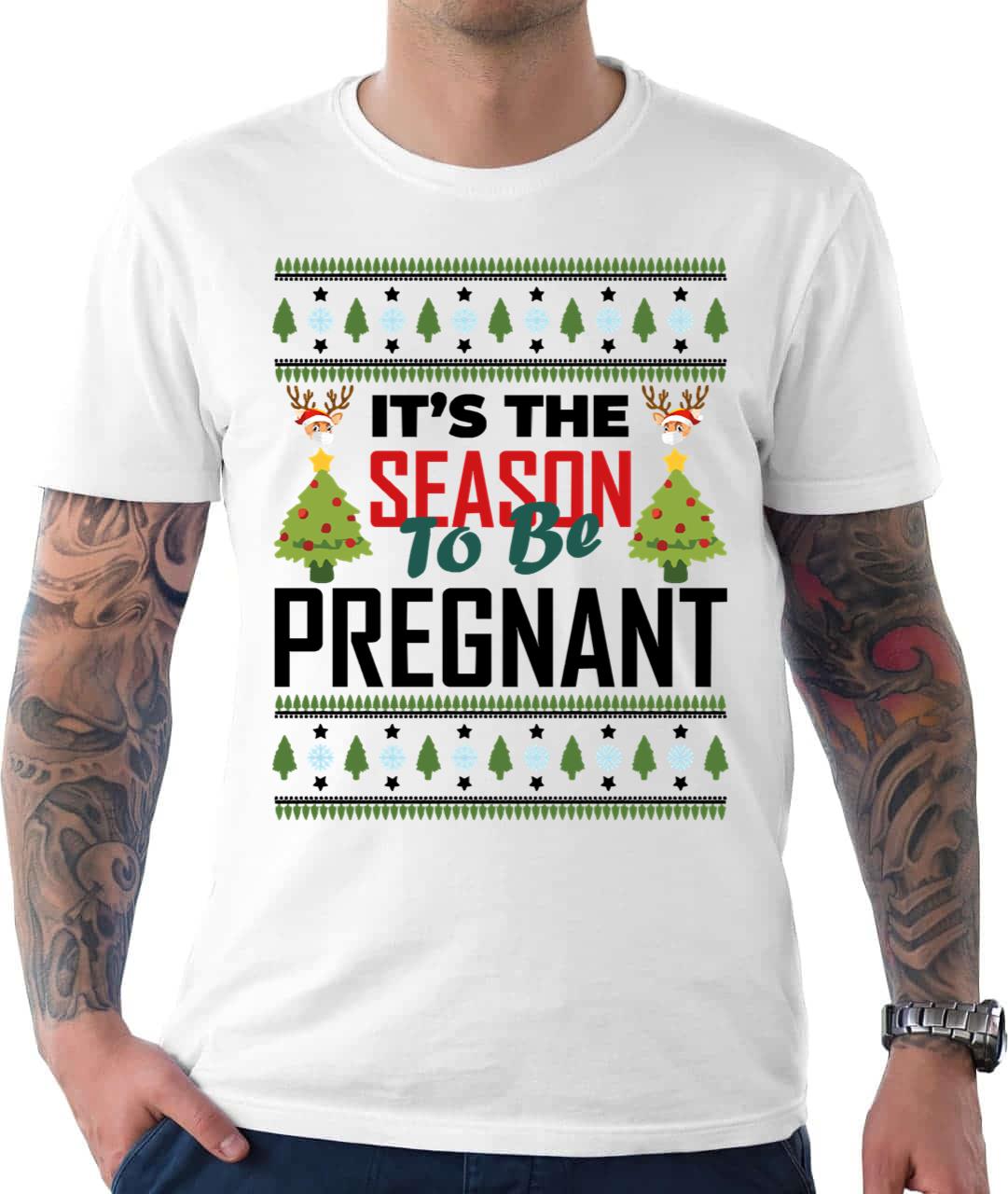 Christmas Its The Season To Be Pregnant T-Shirt Christmas Its The Season To Be Pregnant T-Shirt