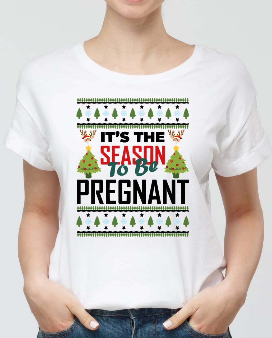 Christmas Its The Season To Be Pregnant T-Shirt Christmas Its The Season To Be Pregnant T-Shirt