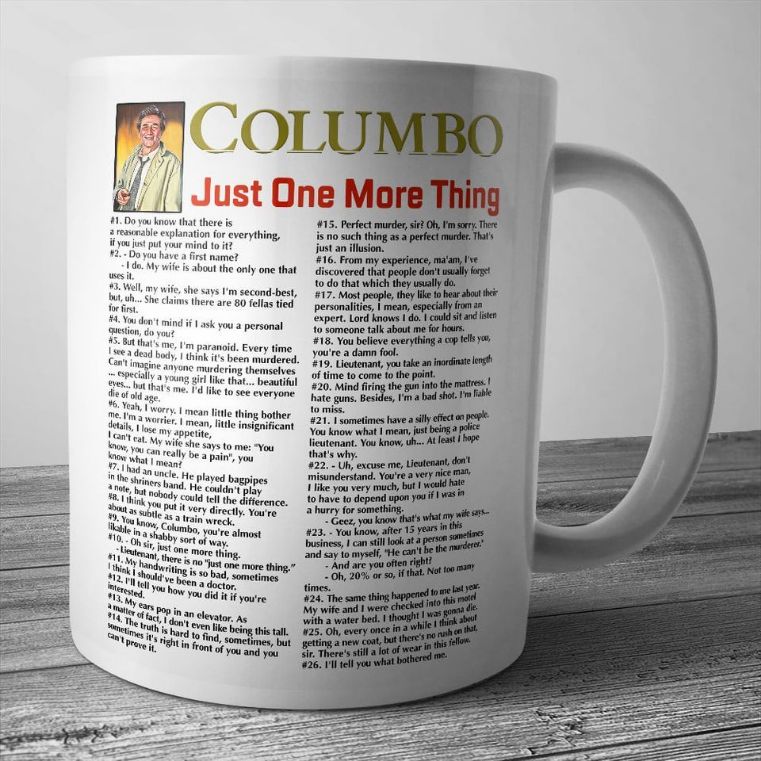 Columbo Just One More Thing Do You Know That There Is A Reasonable Premium Sublime Ceramic Mug White Columbo Just One More Thing Do You Know That There Is A Reasonable Premium Sublime Ceramic Mug White