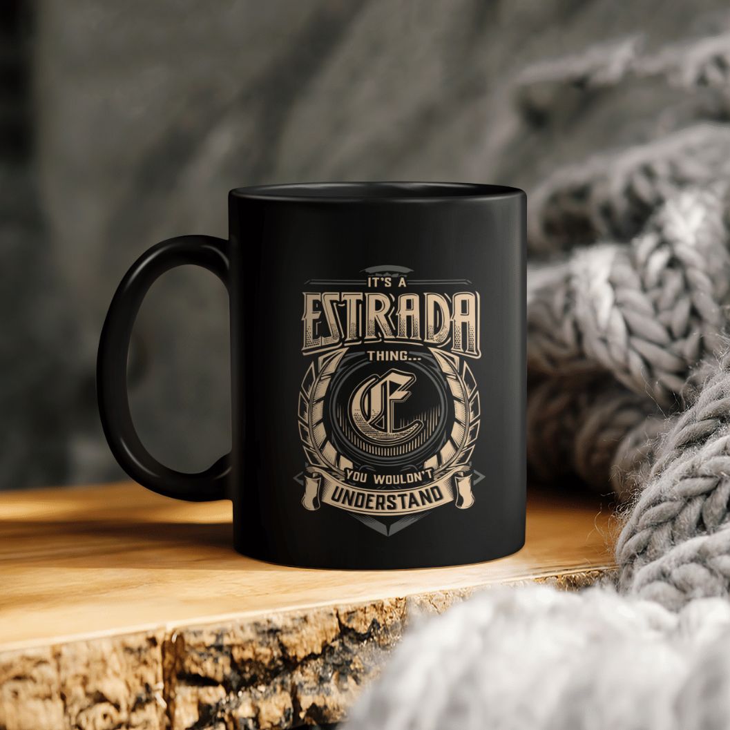 It's An Estrada Thing You Wouldn't Understand Ceramic Coffee Mug It's An Estrada Thing You Wouldn't Understand Ceramic Coffee Mug