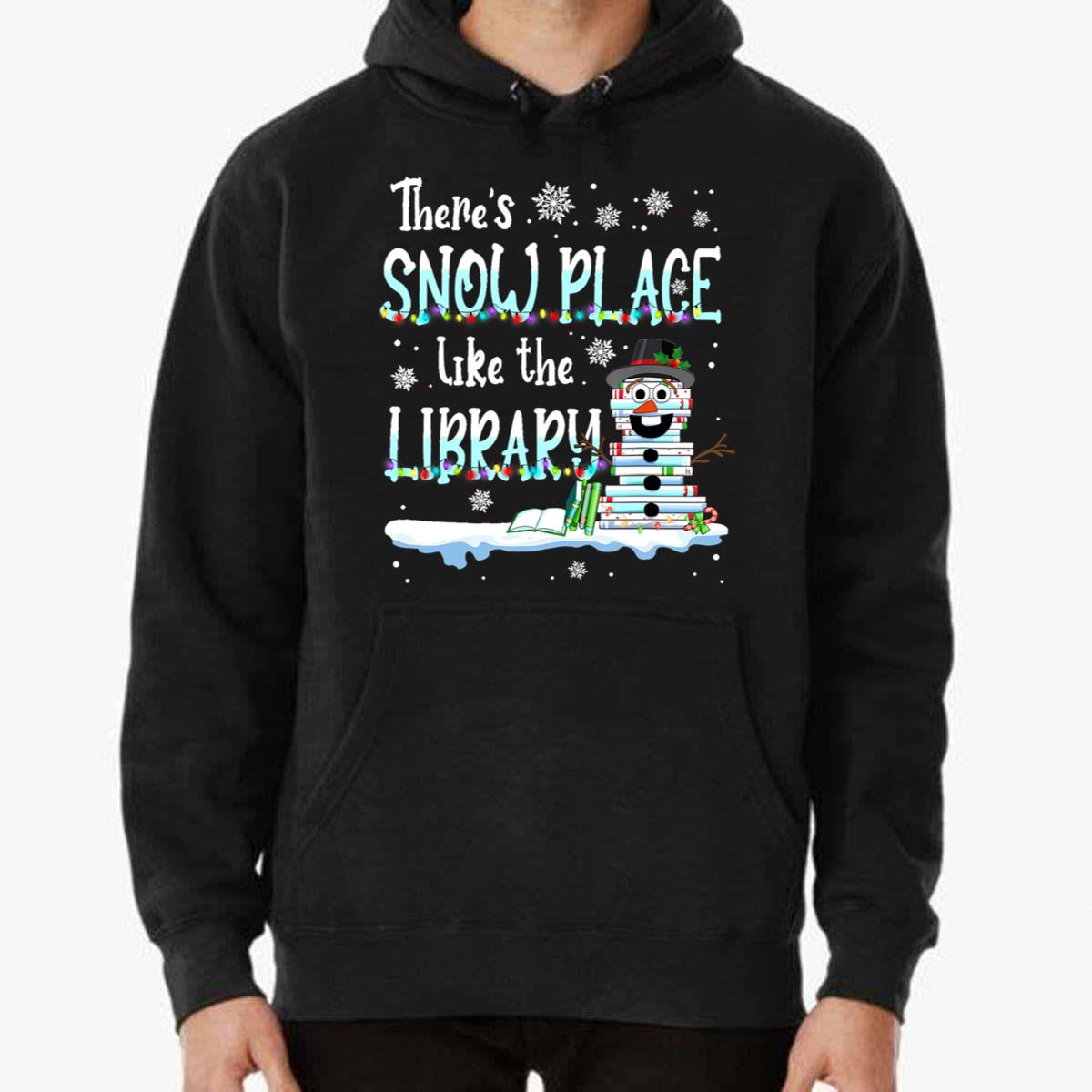 Librarian There's Snow Place Like The Library Unisex Sweatshirt Librarian There's Snow Place Like The Library Unisex Sweatshirt