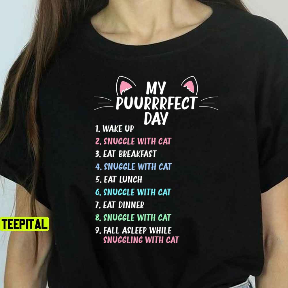 Perfect Day Is Snuggling a Cat T-Shirt Perfect Day Is Snuggling a Cat T-Shirt