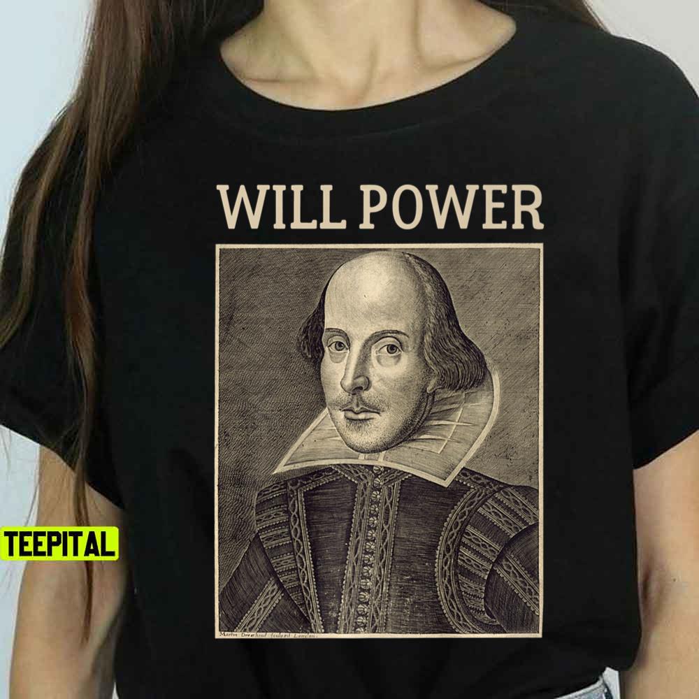 Shakespeare Will Power Literature T-Shirt Shakespeare Will Power Literature T-Shirt
