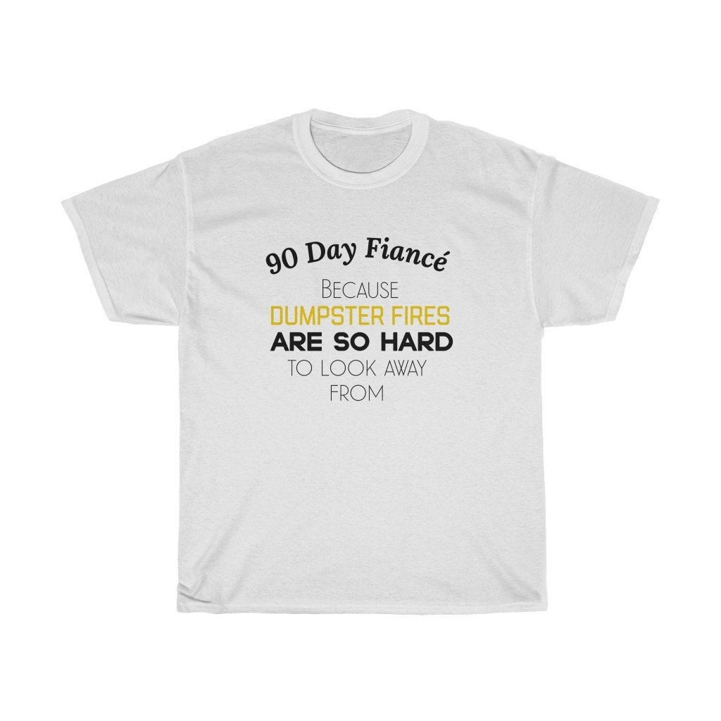 90 Day Dumpster Fire Unisex T-Shirt 90 Day Dumpster Fire Unisex T-Shirt