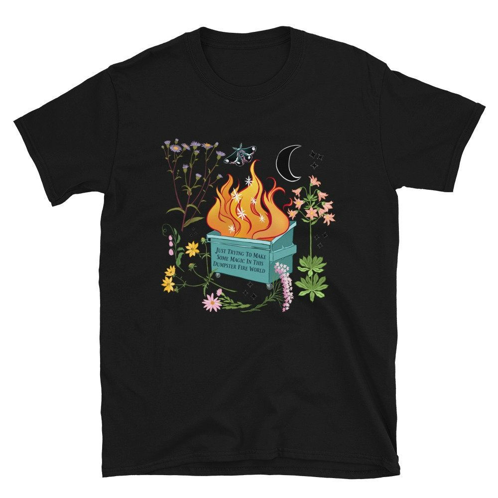 Feminist Just Trying To Make Some Magic In This Dumpster Fire World T-Shirt Feminist Just Trying To Make Some Magic In This Dumpster Fire World T-Shirt
