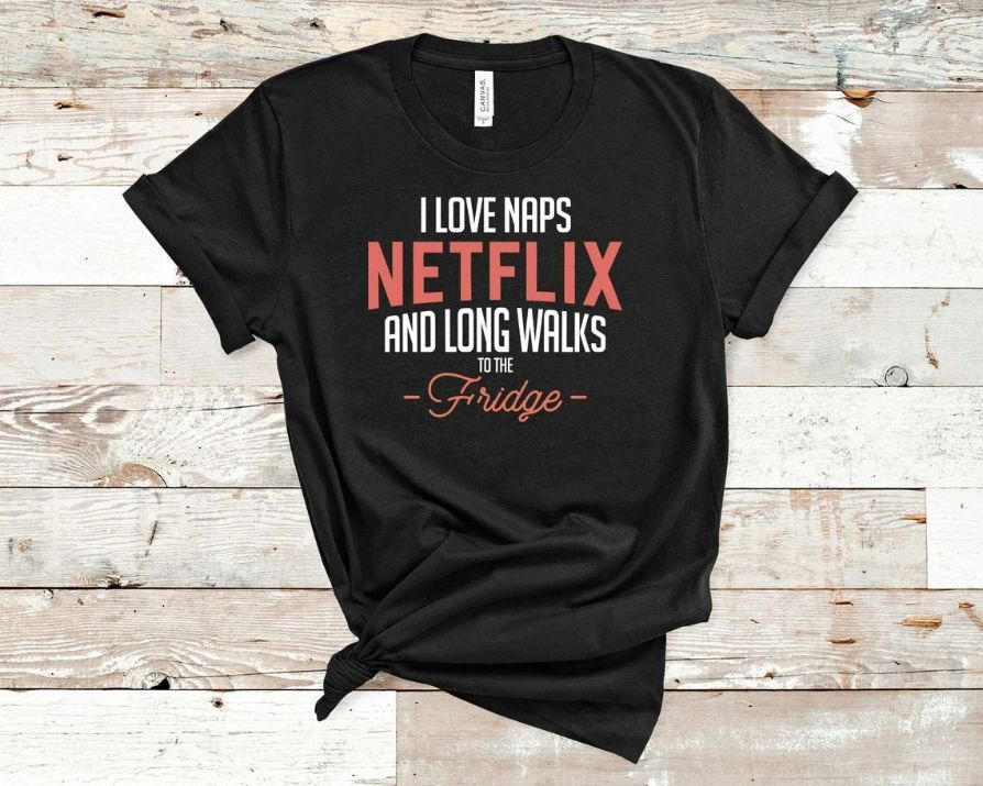 I Love Naps Netflix And Long Walks To The Fridge Unisex T-Shirt I Love Naps Netflix And Long Walks To The Fridge Unisex T-Shirt