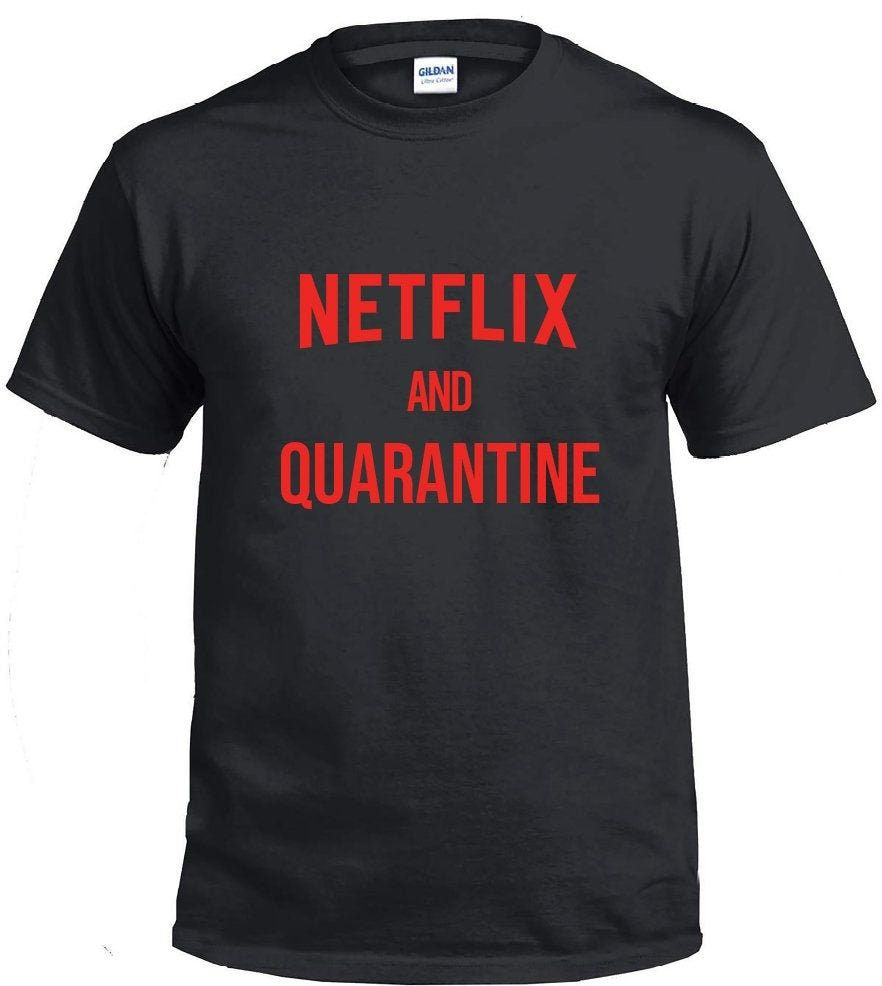 Netflix And Quarantine Unisex T-Shirt Netflix And Quarantine Unisex T-Shirt