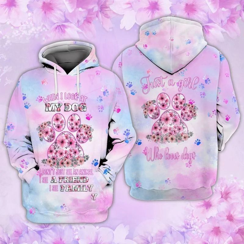 Paw Dog When I Look At My Dog I Dont Just See An Animals I See A Friend I See Family Just A Girl Who Loves Dogs 3d Zip Hoodie Paw Dog When I Look At My Dog I Dont Just See An Animals I See A Friend I See Family Just A Girl Who Loves Dogs 3d Zip Hoodie