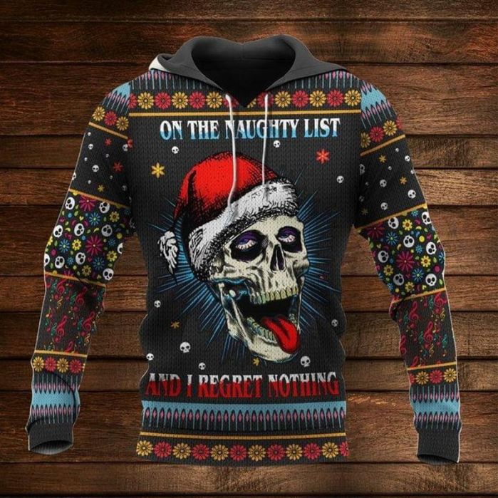 Skull On The Naughty List And I Regret Nothing Merry Christmas 3d 3 Hoodie Skull On The Naughty List And I Regret Nothing Merry Christmas 3d 3 Hoodie