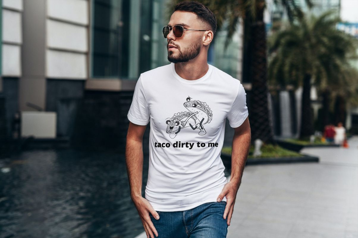 Taco Dirty To Me T-Shirt Taco Dirty To Me T-Shirt