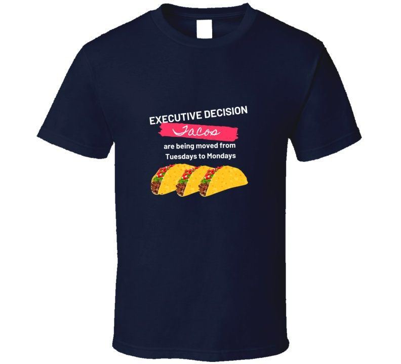 Taco Tuesday Executive Decision T-Shirt Taco Tuesday Executive Decision T-Shirt