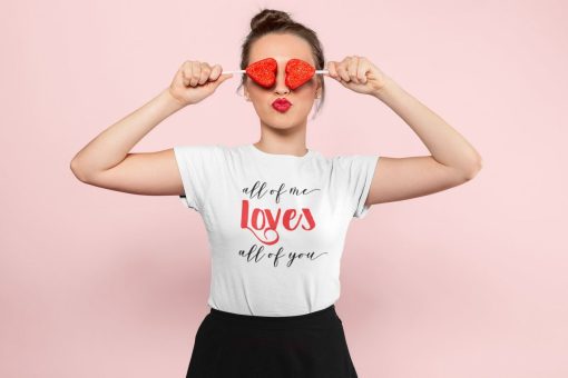 All Of Me Loves All Of You T-Shirt