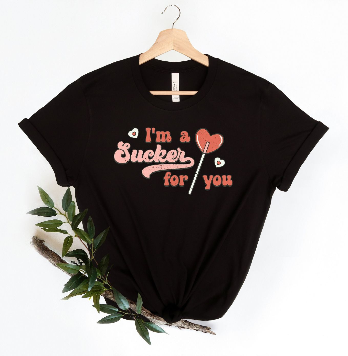 Im A Sucker For You T-Shirt Im A Sucker For You T-Shirt