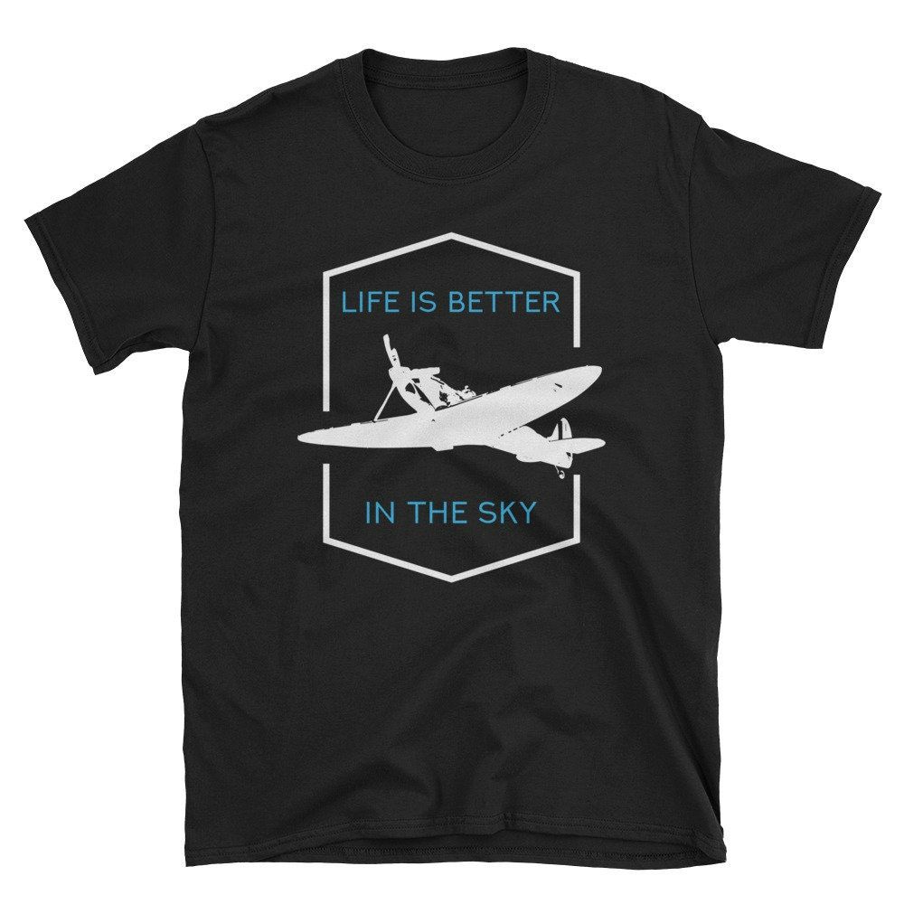 Life Is Better In The Sky Unisex T-Shirt Life Is Better In The Sky Unisex T-Shirt