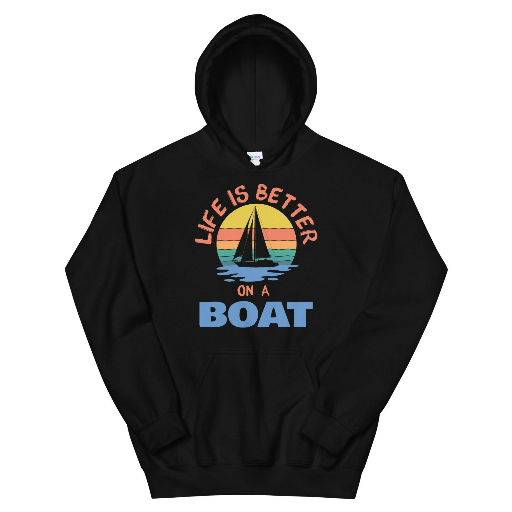 Life Is Better On A Boat Unisex Hoodie Life Is Better On A Boat Unisex Hoodie
