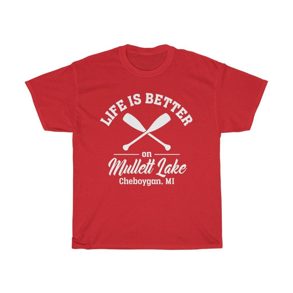 Life Is Better On Mullett Lake Unisex T-Shirt Life Is Better On Mullett Lake Unisex T-Shirt