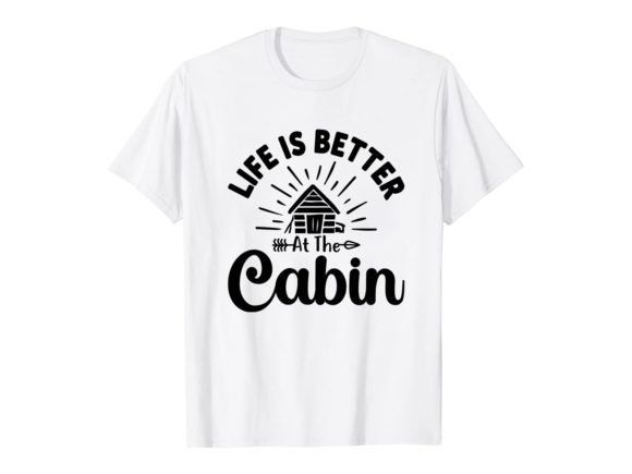 Life Is Better Quotes 25 To Choose From Cabin T-Shirt Life Is Better Quotes 25 To Choose From Cabin T-Shirt