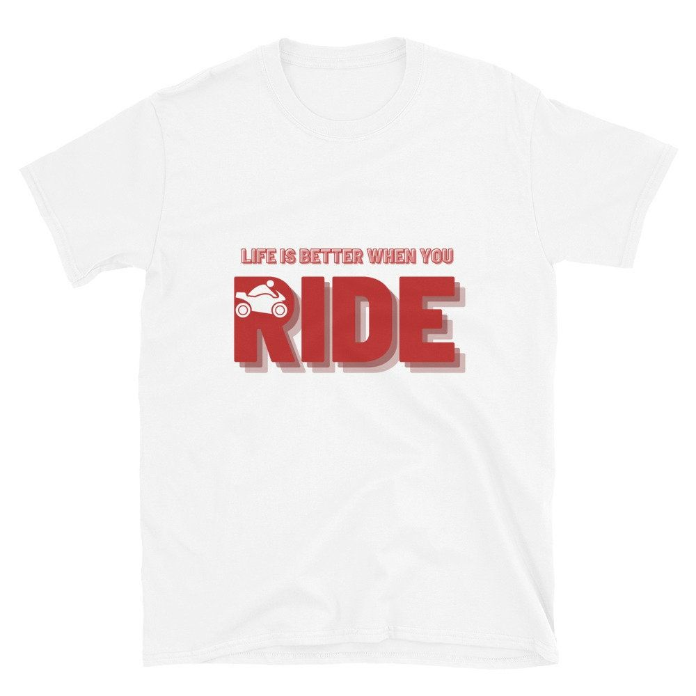 Life Is Better When You Ride T-Shirt Life Is Better When You Ride T-Shirt