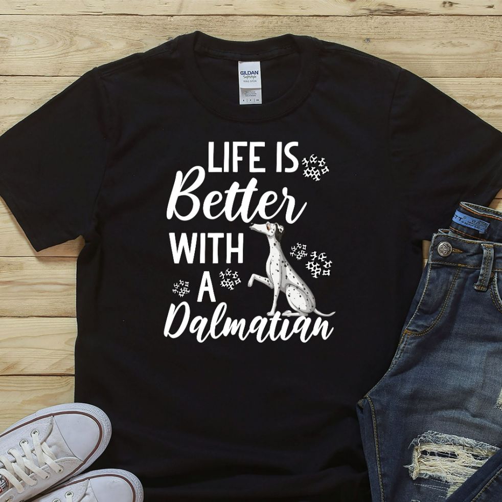 Life Is Better With A Dalmatian Shirt Life Is Better With A Dalmatian Shirt