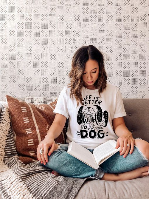 Life Is Better With A Dog Shirt Life Is Better With A Dog Shirt