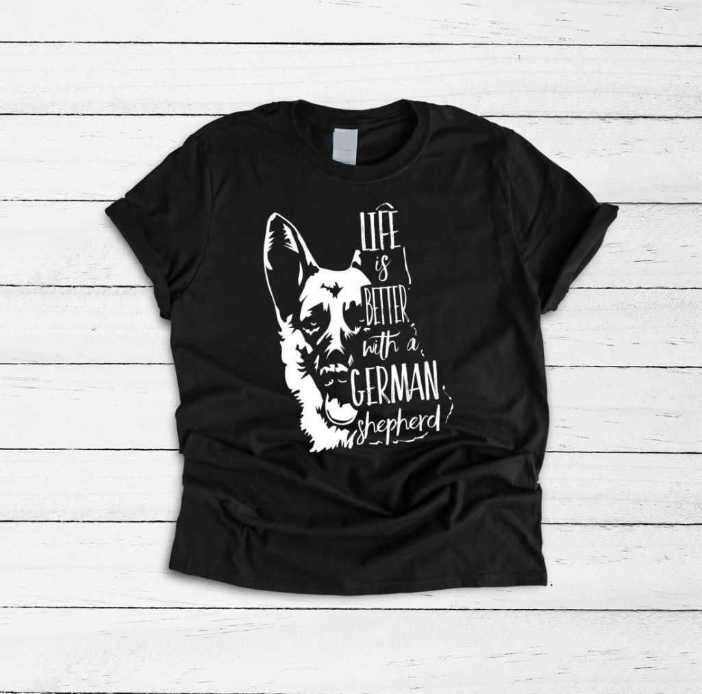 Life Is Better With A German Shepherd T-Shirt Life Is Better With A German Shepherd T-Shirt