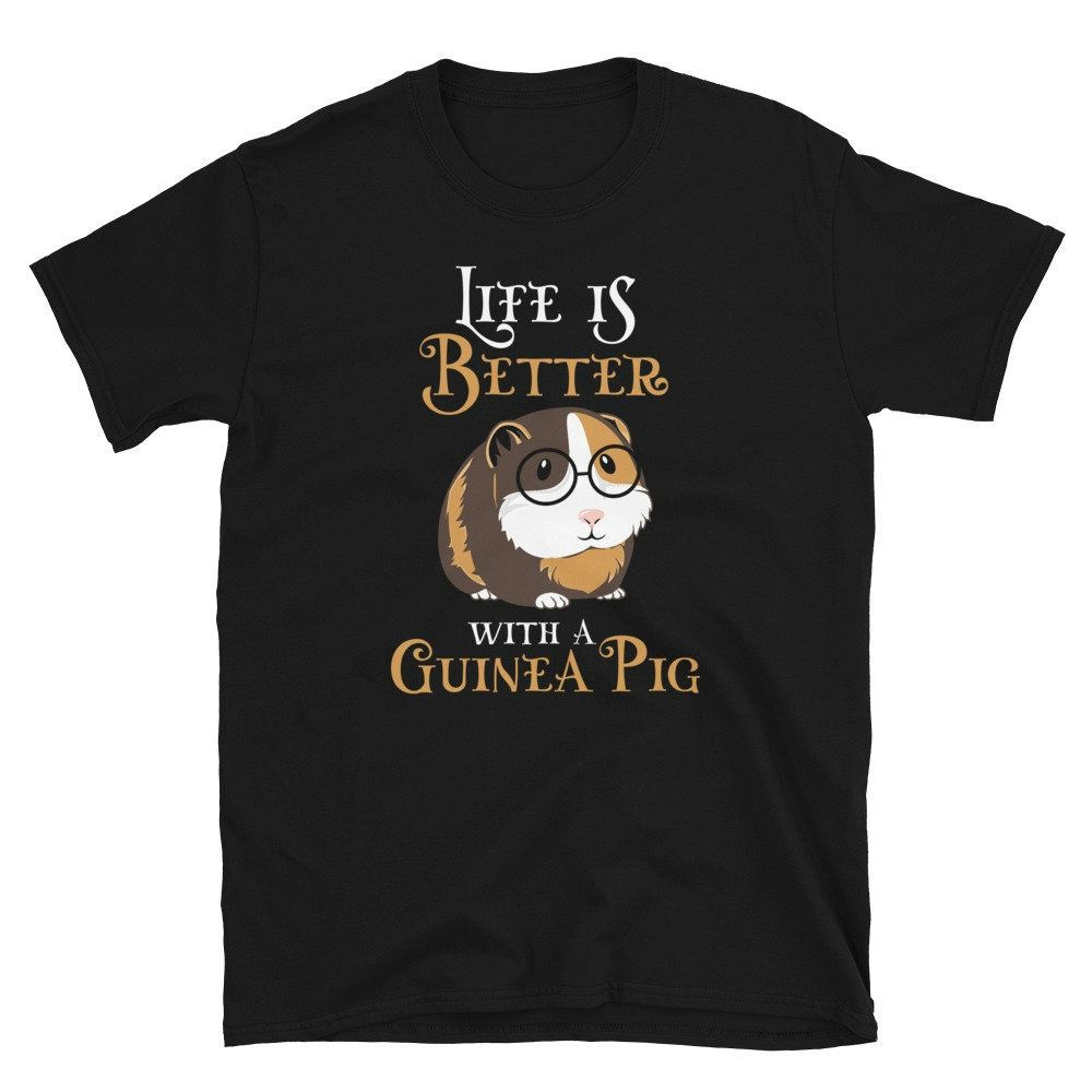 Life Is Better With A Guinea Pig T-Shirt Life Is Better With A Guinea Pig T-Shirt
