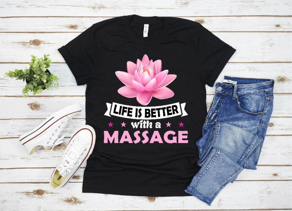 Life Is Better With A Massage For Massage Therapist T-Shirt Life Is Better With A Massage For Massage Therapist T-Shirt